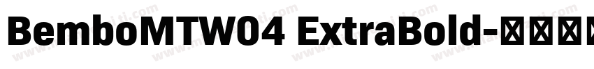 BemboMTW04 ExtraBold字体转换